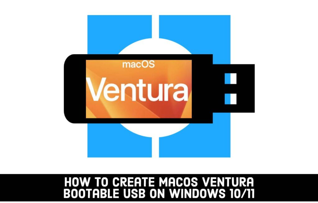 How To Create MacOS Ventura Bootable USB On Windows 10/11 PC